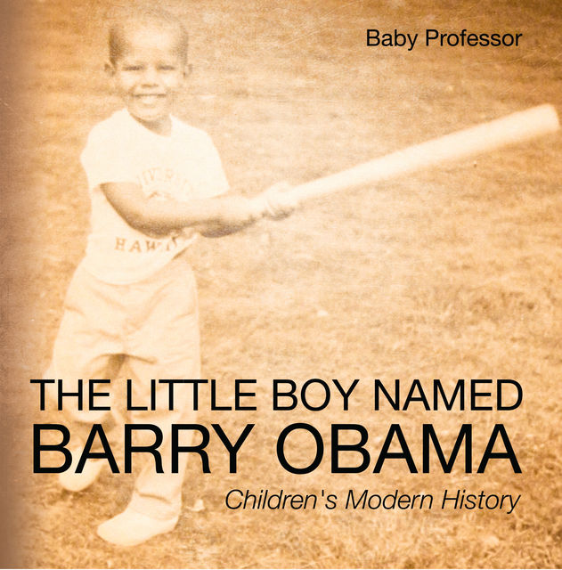 The Little Boy Named Barry Obama | Children's Modern History, Baby Professor