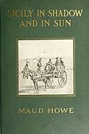 Sicily in Shadow and in Sun, Maud Howe Elliott