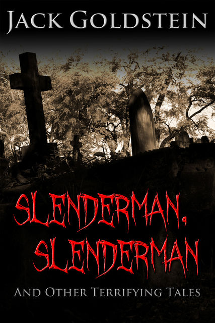 Slenderman, Slenderman – And Other Terrifying Tales, Jack Goldstein