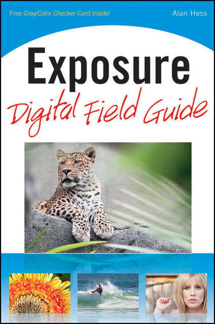 Exposure Digital Field Guide, Alan Hess