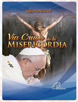 Vía Crucis de la MISERICORDIA, Equipo Paulinas