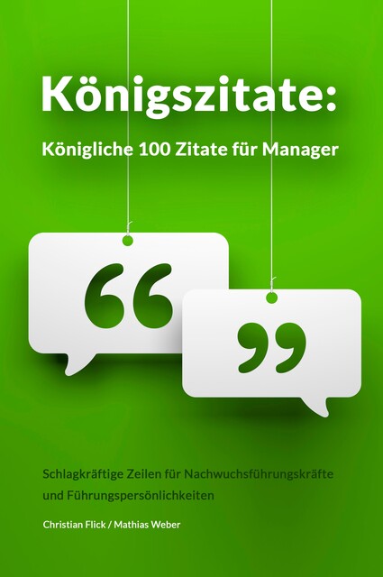 Königszitate: Königliche 100 Zitate für Manager, Mathias Weber, Christian Flick