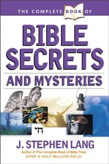 Complete Book of Bible Secrets and Mysteries, J.Stephen Lang
