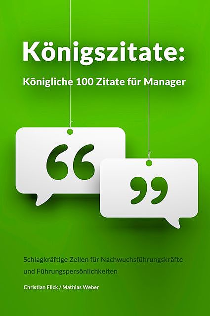 Königszitate: Königliche 100 Zitate für Manager, Mathias Weber, Christian Flick