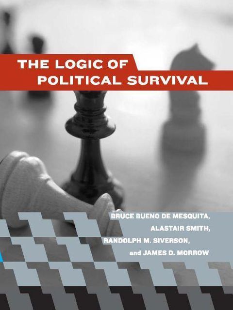 The Logic of Political Survival, Bruce Bueno de Mesquita