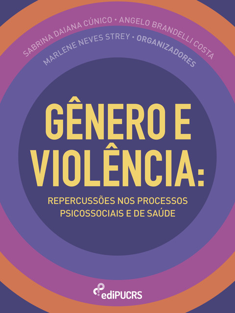 Gênero e Violência: Repercussões nos processos psicossociais e de saúde, Ângelo Brandelli Costa, Marlene Neves Strey, Sabrina Daiana Cúnico