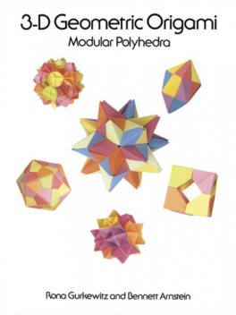 3-D Geometric Origami, Bennett Arnstein, Rona Gurkewitz