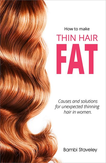 How to make Thin Hair Fat, Bambi Staveley