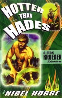 HOTTER THAN HADES: A MAX KRUEGER ADVENTURE, NIGEL HOGGE
