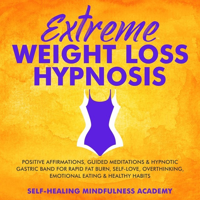 Extreme Weight Loss Hypnosis, Self-healing mindfulness academy