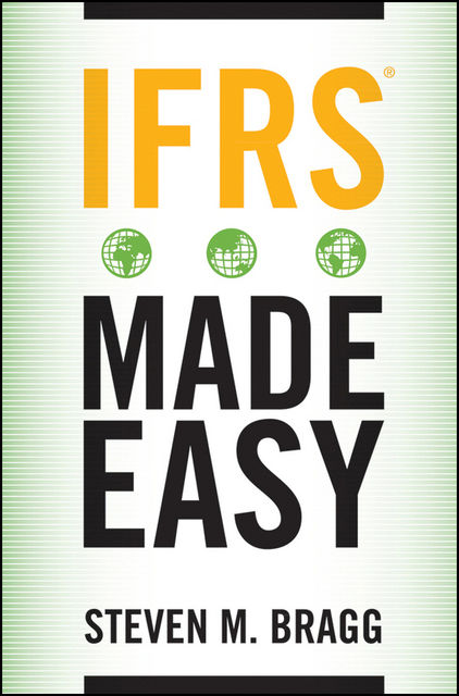 IFRS Made Easy, Steven M.Bragg