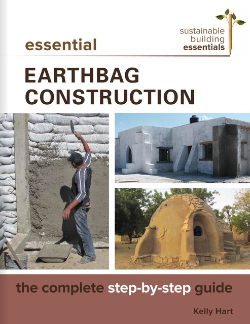 Essential Earthbag Construction, Kelly Hart