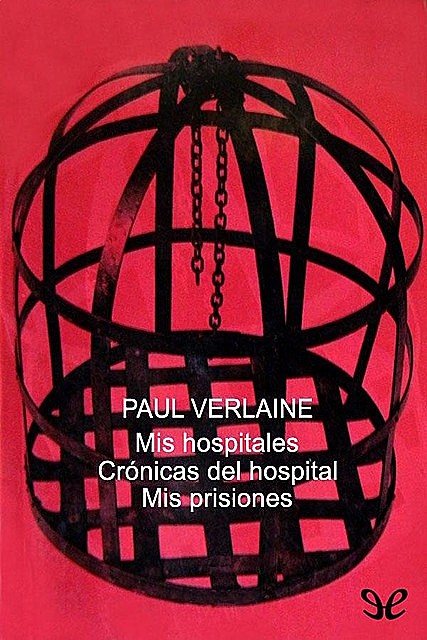 Mis hospitales & Mis prisiones, Paul Verlaine