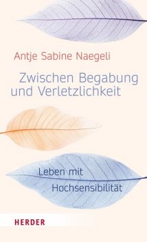Zwischen Begabung und Verletzlichkeit, Antje Sabine Naegeli