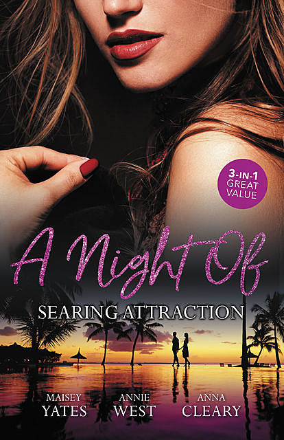 A Night Of Searing Attraction/Married for Amari's Heir/Damaso Claims His Heir/Keeping Her Up All Night, Annie West, Maisey Yates, Anna Cleary