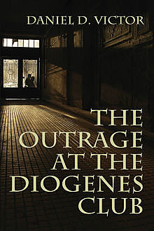 The Outrage at the Diogenes Club, Daniel D. Victor