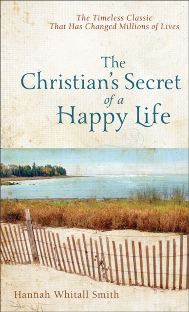 Christian's Secret of a Happy Life, Hannah Whitall Smith