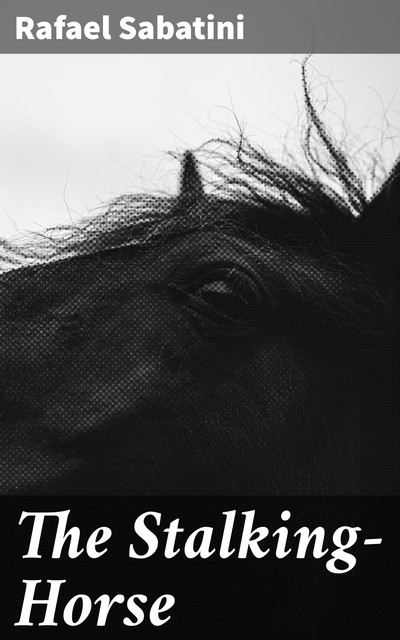 The Stalking-Horse, Rafael Sabatini