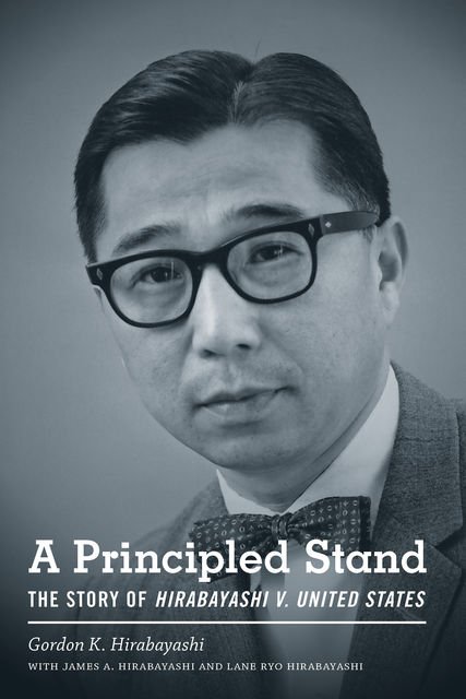 A Principled Stand, Gordon K.Hirabayashi