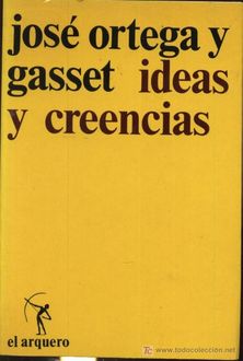 Ideas Y Creencias, José Ortega y Gasset