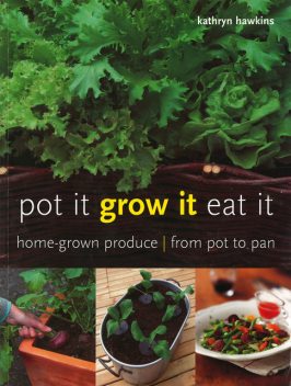 Pot It, Grow It, Eat It, Kathryn Hawkins