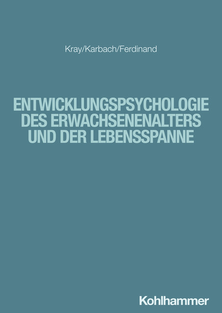 Entwicklungspsychologie des Erwachsenenalters und der Lebensspanne, Julia Karbach, Jutta Kray, Nicola Ferdinand