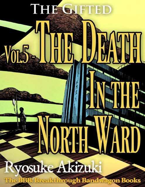 The Gifted Vol.5 - The Death In the North Ward, Ryosuke Akizuki