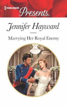 Marrying Her Royal Enemy, Jennifer Hayward