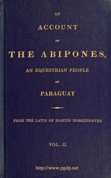 An Account of the Abipones, an Equestrian People of Paraguay, (2 of 3), Martin Dobrizhoffer