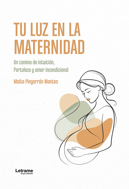Tu luz en la maternidad, Maite Pingarrón Montes
