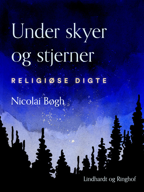 Under skyer og stjerner. Religiøse digte, Nicolai Bøgh