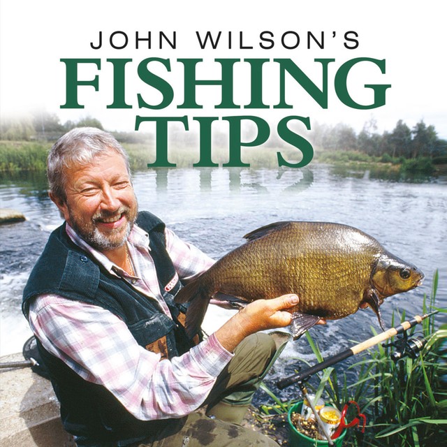 John Wilson's Fishing Tips, John Wilson