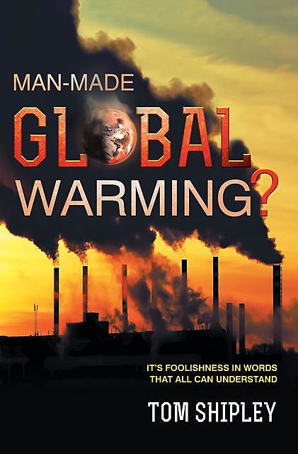 Man-Made Global Warming, Tom Shipley