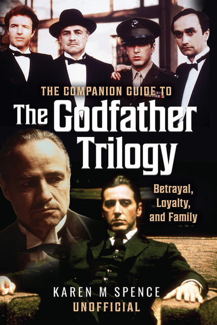 The Companion Guide to The Godfather Trilogy, Karen M Spence