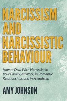 Narcissism and Narcissistic Behaviour, Amy Johnson