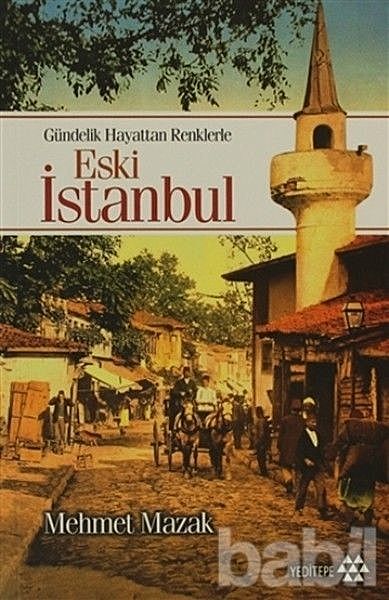 Gündelik Hayattan Renklerle Eski İstanbul, Mehmet Mazak