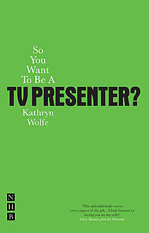 So You Want To Be A TV Presenter?, Chris Tarrant, Kathryn Wolfe