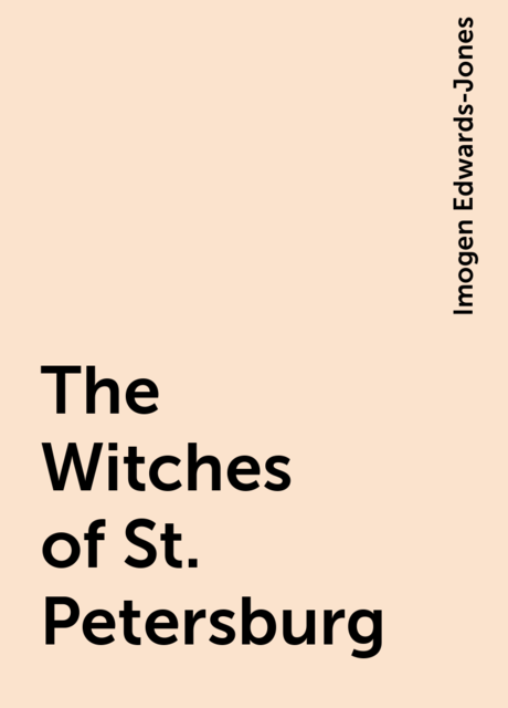 The Witches of St. Petersburg, Imogen Edwards-Jones