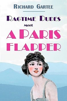 Ragtime Dudes Meet a Paris Flapper, Richard Gartee