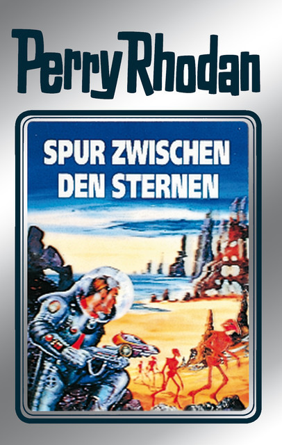 Perry Rhodan 43: Spur zwischen den Sternen (Silberband), William Voltz, Clark Darlton, H.G. Ewers, Hans Kneifel