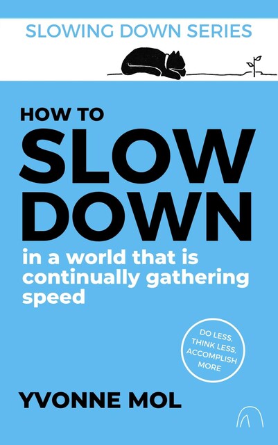 How to Slow Down, Yvonne Mol