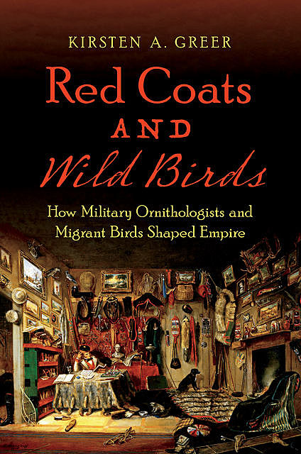 Red Coats and Wild Birds, Kirsten A. Greer