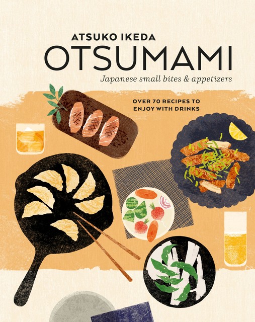 Otsumami: Japanese small bites & appetizers, Atsuko Ikeda
