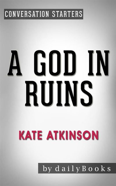 A God in Ruins: by Kate Atkinson | Conversation Starters, Daily Books