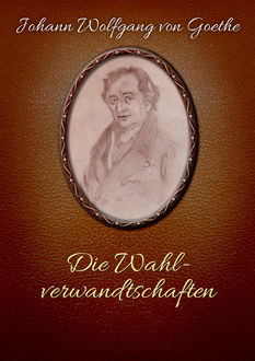 Die Wahlverwandtschaften, Johann Wolfgang von Goethe