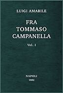 Fra Tommaso Campanella, Vol. 1 la sua congiura, i suoi processi e la sua pazzia, Luigi Amabile