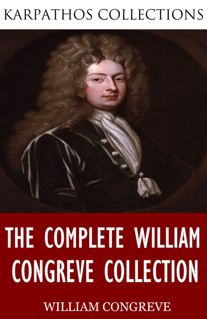 The Complete William Congreve Collection, William Congreve