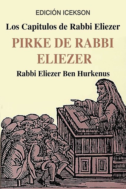 Los Capitulos de Rabbi Eliezer: PIRKE DE RABBI ELIEZER, Rabbi Eliezer Ben Hurkenus