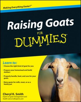 Raising Goats For Dummies, Cheryl Smith