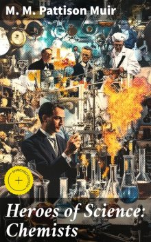 Heroes of Science: Chemists, M.M.Pattison Muir